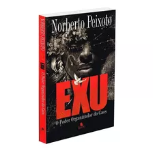 Exu - O Poder Organizador Do Caos: Não Aplica, De : Norberto Peixoto. Série Não Aplica, Vol. Não Aplica. Editora Legião, Capa Mole, Edição Não Aplica Em Português, 2016