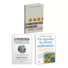 Kit 3livros, A Psicologia Financeira + O Homem Mais Rico Da Babilônia + Os Segredos Da Mente Milionária, Os Segredos Para Enriquecer, George S. Clason, Morgan Housel, T. Harv Eker