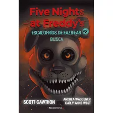 Five Nights At Freddy's Escalofrios De Fazbear 02 Busca - Cawthon Scott