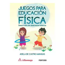 Juegos Para Educación Física - Desarrollo De Destrezas