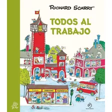 Todos Al Trabajo, De Richard Scarry. Editorial Duomo, Tapa Blanda En Español, 2020