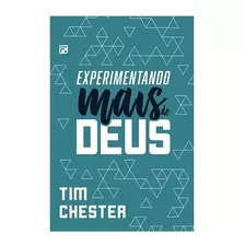 Livro Experimentando Mais De Deus - Tim Chester