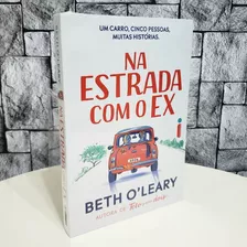 Livro Na Estrada Com O Ex ( Beth O Leary ) ( Novo / Lacrado ) - Editora Intrínseca - Autora De Teto Para Dois