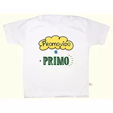 Camiseta Infantil Frases Promovido A Primo F1151