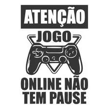 Adesivo Atenção Jogo Online Não Tem Pause Gamer Geek 40x60cm