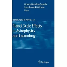 Planck Scale Effects In Astrophysics And Cosmology