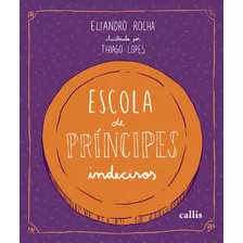 Escola De Príncipes Indecisos - Eliandro Rocha - Callis