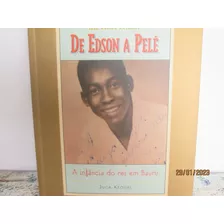 Livro De Edson A Pelé A Vida Do Rei Em Bauru 130 Pág. 1997