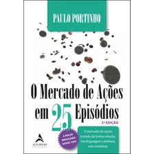 O Mercado De Ações Em 25 Episódios, De Portinho, Paulo. Starling Alta Editora E Consultoria Eireli, Capa Mole Em Português, 2020