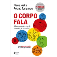 O Corpo Fala: A Linguagem Silenciosa Da Comunicação Não Verbal - Novo - 2015