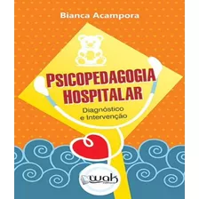 Livro Psicopedagogia Hospitalar - Diagnostico E Intervencao