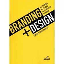 Branding + Design - A Estrategia Na Criacao De Identidades