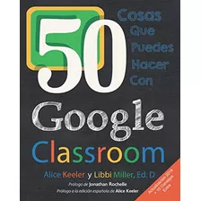 50 Cosas Que Puedes Hacer Con Google Classroom