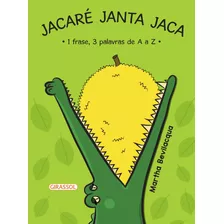 Jacaré Janta Jaca, De Bevilacqua, Martha. Editora Girassol Brasil Edições Eireli, Capa Mole Em Português, 2019