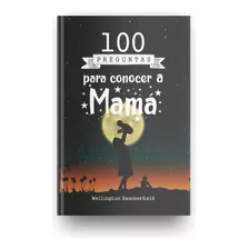 100 Preguntas Para Conocer A Mamá - Regalo Día De La Madre