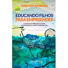 Educando Filhos Para Empreender, De Kepler, João. Editora Literare Books International Ltda, Capa Mole Em Português, 2012