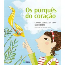 Os Porquês Do Coração, De Silva, Conceil Corrêa Da. Série Viagens Do Coração Editora Do Brasil, Capa Mole Em Português, 2010