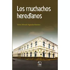 Los Muchachos Heredianos. Víctor Manuel Arguedas. Nuevo