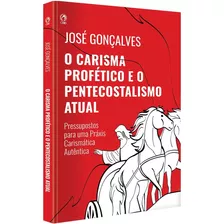 O Carisma Profético E O Pentecostalismo Atual