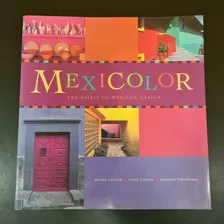 Livro Mexicolor - The Spirit Of Mexican Design - Frete $15