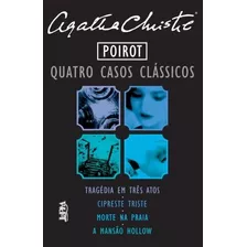 Livro Poirot - Quatro Casos Clássicos (tragédia En Três Atos/cipreste Triste/morte Na Praia/a Mansão Haollow) - Agatha Christie [2014]