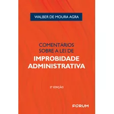 Comentários Sobre A Lei De Improbidade Administrativa, De De Moura Agra, Walber. Editora Fórum Ltda, Capa Mole Em Português, 2019