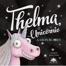Thelma, O Unicórnio, De Blabey, Aaron. Saber E Ler Editora Ltda, Capa Mole Em Português, 2021