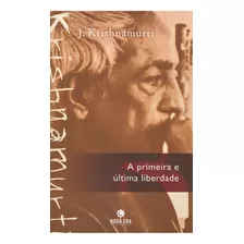 A Primeira E Última Liberdade, De J. Krishnamurti. Editora Nova Era, Capa Mole Em Português