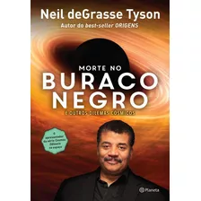 Morte No Buraco Negro, De Tyson, Neil Degrasse. Editora Planeta Do Brasil Ltda., Capa Mole Em Português, 2016