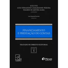 Tratado De Direito Eleitoral Volume V - Financiamento E Prestação De Contas, De Fux, Luiz. Editora Fórum Ltda, Capa Dura Em Português, 2018