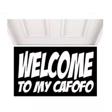 Tapete Capacho Welcome To My Cafofo Divertido Apart Casa Cor - Desenho Do Tecido Trama Vinílica 13mm Emborrachado Antiderrapante