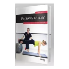 Personal Trainer - Uma Abordagem Pratica Do Treinamento Pers