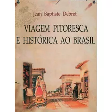 Viagem Pitoresca E Histórica Ao Brasil: + Marcador De Páginas, De Debret, Jean-baptiste. Editora Ibc - Instituto Brasileiro De Cultura Ltda, Capa Mole Em Português, 2008