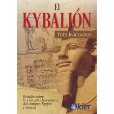 El Kybalion - Tres Iniciados, De Três Iniciados. Kier Editorial, Tapa Blanda En Español, 2018