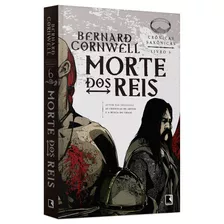 Morte Dos Reis (vol. 6 Crônicas Saxônicas), De Cornwell, Bernard. Série Crônicas Saxônicas (6), Vol. 6. Editora Record Ltda., Capa Mole Em Português, 2012