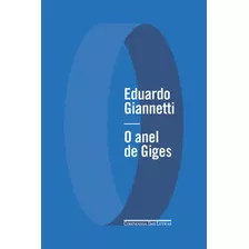 Anel De Giges, O - Giannetti, Eduardo - Cia Das Letras