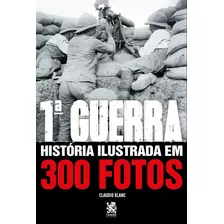 Livro Primeira Guerra História Ilustrada Em 300 Fotos