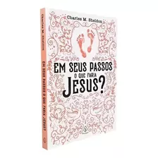 Livro Em Seus Passos O Que Faria Jesus? - 272 Páginas - Literatura Cristã