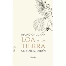 Loa A La Tierra, De Byung Chul Han. Editorial Herder, Tapa Blanda En Español, 2019