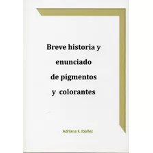 Breve Historia Y Enunciado De Pigmentos Y Colores. Ibañez