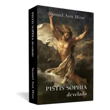 Pistis Sophia Develada - Samael Aun Weor | Ageac