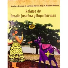 Relatos De Amalia Josefina Y Hugo Norman