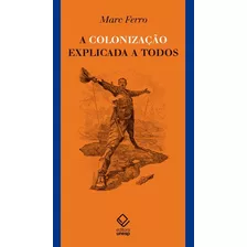 A Colonização Explicada A Todos, De Ferro, Marc. Fundação Editora Da Unesp, Capa Mole Em Português, 2017