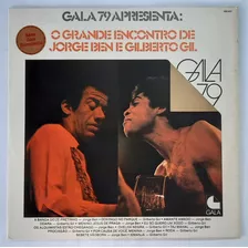 Lp - Gala 79 - O Grande Encontro De Jorge Ben E Gilberto Gil