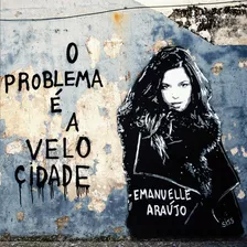 Cd Emanuelle Araújo O Problema É A Velocidade 2016 Lacrado