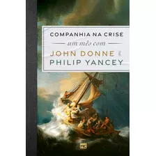 Companhia Na Crise: Um Mês Com John Donne E Philip Yancey, De Yancey, Philip. Associação Religiosa Editora Mundo Cristão, Capa Mole Em Português, 2022