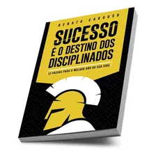 Livro Sucesso É O Destino Dos Disciplinados Renato Cardoso