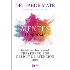 Mentes Dispersas, De Mate, Gabor. Editorial Gaia Ediciones, Tapa Blanda En Español