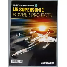 Avião - Livro U.s. Supersonic Bomber Projects (inglês)