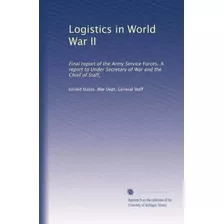 Libro: En Ingles Logistics In World War Ii Final Report Of